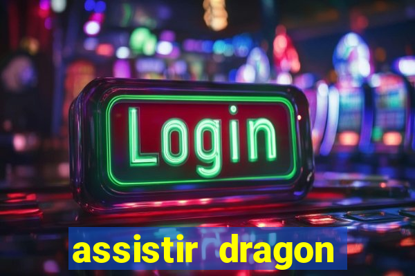 assistir dragon ball super completo dublado